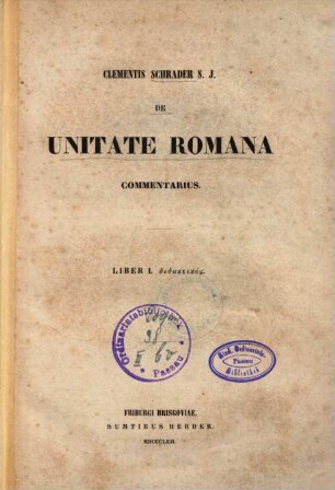 Clementis Schrader S.J. De unitate Romana commentarius. Liber 1, [Didaktikós]
