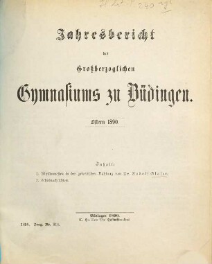 Jahresbericht des Großherzoglichen Gymnasiums zu Büdingen : Ostern .... 1889/90