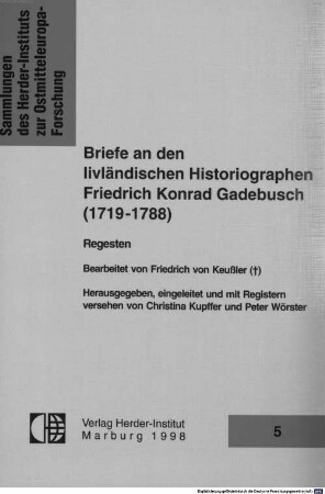 Briefe an den livländischen Historiographen Friedrich Konrad Gadebusch (1719 - 1788) : Regesten