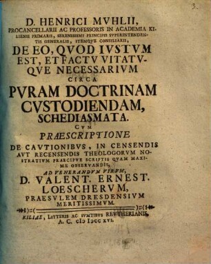 De eo, quod iustum est et factu vitatuque necessarium circa puram doctrinam custodiendam schediasmata ...