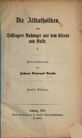Die Altkatholiken, oder Döllingers Anhänger aus dem Klerus und Volke, 1