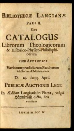 Bibliothecæ Langianæ Pars II. Sive Catalogus Librorum Theologicorum & Historico-Physico-Philosophicorum