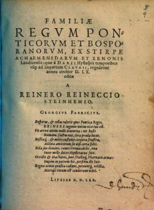 Familiæ Regvm Ponticorvm Et Bosporanorvm, Ex Stirpe Achaemenidarvm Et Zenonis Laodicensis : quæ à Darii Hystaspis temporibus vsq[ue] ad imperium Clavdii, regnârunt annos circiter D.LX