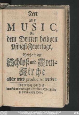 Text zur Music, An dem Dritten heiligen Pfingst-Feyertage, Welche in der Schloß und Dom-Kirche alhier wird produciret werden