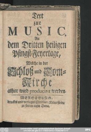 Text zur Music, An dem Dritten heiligen Pfingst-Feyertage, Welche in der Schloß und Dom-Kirche alhier wird produciret werden