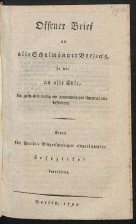 Offener Brief an alle Schulmänner Berlin's so wie an alle Edle, die gern und willig ein gemeinnütziges Unternehmen befördern : Einen für Berlin's Bürgerschullehrer einzurichtenden Lesezirkel betreffend