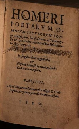 Homeri poetarum omnium seculorum longe principis Ilias : hoc est, de rebus ad Troiam gestis descriptio