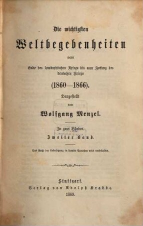 Die wichtigsten Weltbegebenheiten vom Ende des lombardischen Kriegs bis zum Anfang des deutschen Kriegs (1860 - 1866) : in zwei Bänden. II