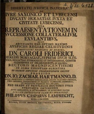 Dissertatio Iuridica Inauguralis De Iure Saxonico Et Lubecensi Ducatu Holsatiae Iuxta Et Civitate Lubecensi, Qua Repraesentationem In Successione Collateralium, Exulantibus