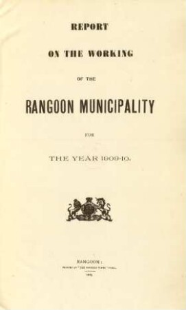 1909/10: Report on the working of the Rangoon municipality