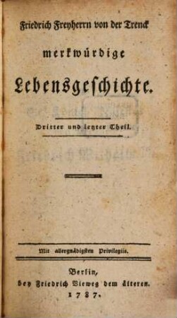 Des Friedrichs Freyherrn von der Trenck merkwürdige Lebensgeschichte, 3