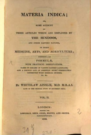Materia Indica : Or, some account of those articles which are employed (by) the Hindoos, and other eastern nations, in their medicine, arts, and agriculture. Comprising also formulae, with practical observations, .... 2