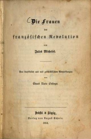Die Frauen der französischen Revolution von Jules Michelet : Frei bearbeitet und mit geschichtlichen Anmerkungen von Eduard Maria Oettinger