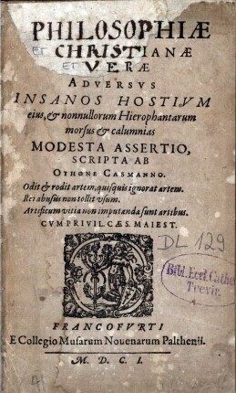 Philosophiae Et Christianae Et Verae Adversvs Insanos Hostivm eius, & nonnullorum Hierophantarum morsus & calumnias Modesta Assertio