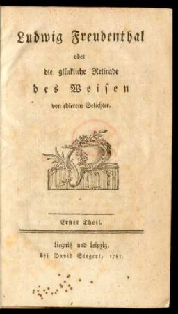 T. 1: Ludwig Freudenthal oder die glückliche Retirade des Weisen von edlerem Gelichter