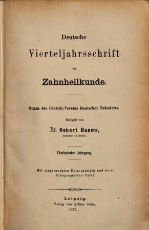 Deutsche Vierteljahrsschrift für Zahnheilkunde : Organ des Centralvereines Deutscher Zahnärzte. 15, 15. 1875