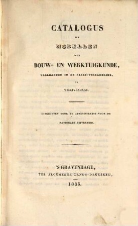 Catalogus der modellen voor bouw- en werktuigkunde, voorhanden in de Rijks-Verzameling, te 's Gravenhage
