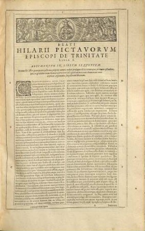 Sancti Hilarii Pictavorum Episcopi, quotquot extant Opera : Nostro ferè seculo literatorum quorundam non mediocri labore conquisita, & à censuris nonnullorum malè affectorum, ad sensum verae pietatis restituta: nunc tandem ex collatione veterum codicum emendata, variis lectionibus illustrata, & quorundam tractatuum accessione locupleta