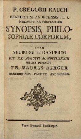 P. Gregorii Rauch Benedictini Andecensis, h.t. Philosophiae Professoris Synopsis Philosophiae Corporum