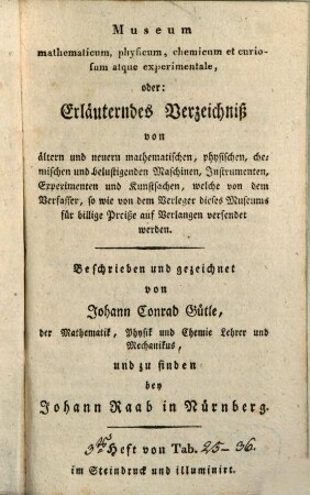 Museum mathematicum, physicum, chemicum et curiosum atque experimentale : oder: Erläuterndes Verzeichniß von ältern und neuern mathematischen ... Maschinen, Instrumenten ... ; [Museum hydraulicum ; I], Heft 3, von Tab. 25 - 36