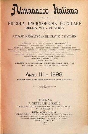 Almanacco italiano : piccola enciclopedia popolare della vita pratica e annuario diplomatico amministrativo e statistico. 3. 1898 (1897)