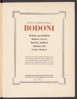 Fünf Garnituren Bodoni : Bodoni, gewöhnlich; Bodoni, kursiv; Bodoni, halbfett; Bodoni, fett; Lichte Bodoni : eine klassische Schriftenserie für vornehme Bücher, Zeitschriften u. Akzidenzen, geschnitten in 11 Graden, von Nonpareille bis 5 Cicero (Bodoni halbfett u. fett bis 6 Cicero) : [Schriftprobe]