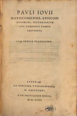 Pavli Iovii Novocomensis Episcopi Nvcerini, Historiarvm Svi Temporis Tomvs ..., 2. Cvm Indice Plenissimo