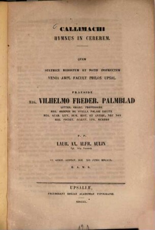 Callimachi hymnus in Cererem : Quem suethice redditum et notis instructum praeside Vilhelmo Freder. Palmblad p. p. Laur. Ax. Alfr. Aulïn