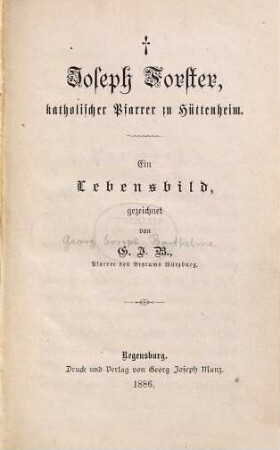 Joseph Forster, katholischer Pfarrer zu Hüttenheim : ein Lebensbild