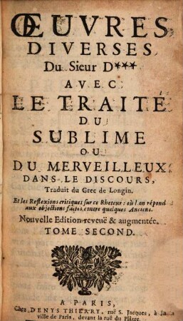 Oeuvres Diverses Du Sieur D*** : Avec Le Traité Du Sublime Ou Du Merveilleux Dans Le Discours. 2