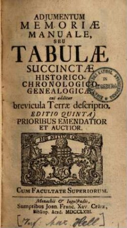 Adiumentum memoriae manuale seu Tabulae succinctae historico-chronologico-genealogicae : cui additur brevicula Terrae descriptio