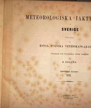 Meteorologiska iakttagelser i Sverige : = Observations météorologiques suédoises. 13. 1871 (1873)