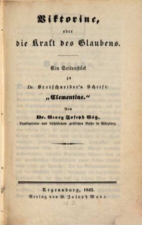 Viktorine, oder die Kraft des Glaubens : ein Seitenstück zu Dr. Bretschneider's Schrift: "Clementine"