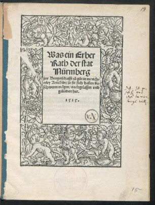 Was ein Erber || Rath der stat || Nürmberg || jrer Burgerschafft zu gut in manch=||erley Artickeln/ so sie sich haben be=||schweren mögen/ nachgelassen vnd || gelindert hat.||
