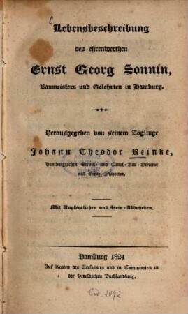 Lebensbeschreibung des ehrenwerten Ernst Georg Sonnin, Baumeisters und Gelehrten in Hamburg : Mit Kupferstichen und Stein-Abdrücken