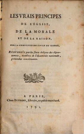 Les vrais Principes de l'Eglise de la Morale, et de la Raison