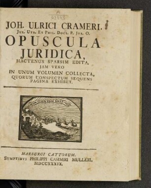 Joh. Ulrici Crameri, Jur. Utr. Et Phil. Doct. P. Jur. O. Opuscula Juridica