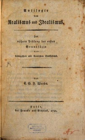Antilogie des Realismus und Idealismus : Zur Prüfung der ersten Grundsäzze des Leibnizischen und Kantischen Denksystems