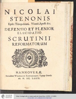 Nicolai Stenonis Episc: Titiopolitani, Vicarii Apost: &c. Defensio Et Plenior Elucidatio Scrutinii Reformatorum