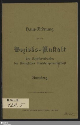 Haus-Ordnung für die Bezirks-Anstalt des Bezirksverbandes der Königlichen Amtshauptmannschaft Annaberg