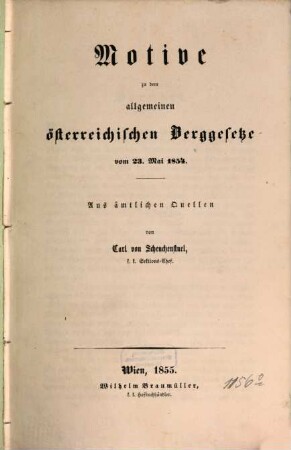 Motive zu dem allgemeinen österreichischen Berggesetze : vom 23. Mai 1854 ; aus amtlichen Quellen