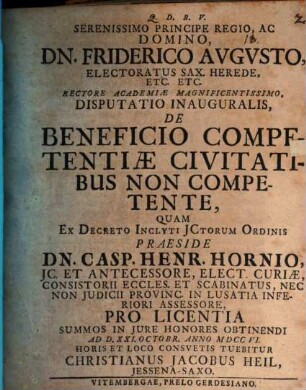 Serenissimo Principe Regio, Ac Domino, Dn. Friderico Avgvsto, Electoratus Sax. Herede, Etc. Etc. Rectore Academiæ Magnificentissimo, Disputatio Inauguralis, De Beneficio Competentiæ Civitatibus Non Competente