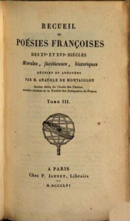 Recueil de poésies françoises des XVe et XVIe siècles : morales, facétieuses, historiques. 3