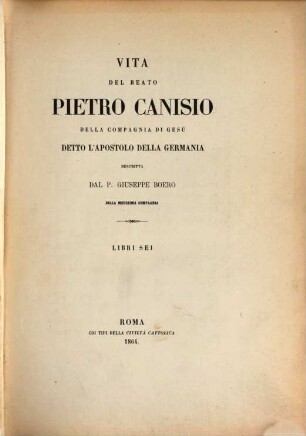 Vita del Beato Pietro Canisio della Compagnia di Gesù, detto l'apostolo della Germania : libri sei