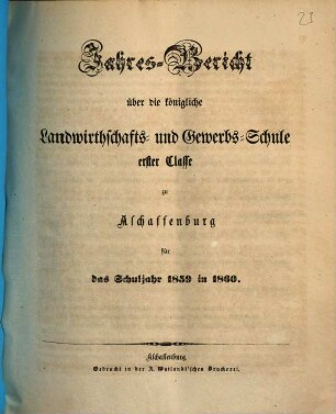 Jahres-Bericht über die K. Landwirthschafts- und Gewerbs-Schule I. Cl. zu Aschaffenburg im Untermainkreise : für das Schuljahr ... 1859/60