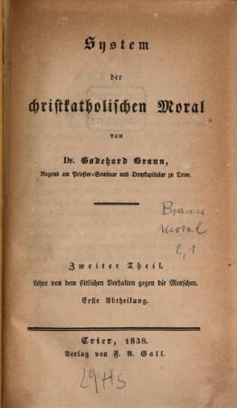 System der christkatholischen Moral, 2,1. Lehre von dem sittlichen Verhalten gegen die Menschen. Erste Abtheilung