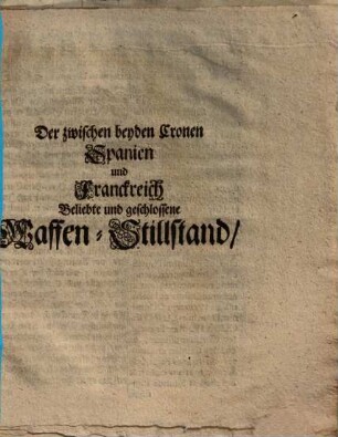 Der zwischen beyden Cronen Spanien und Franckreich ... geschlossene Waffen-Stillstand