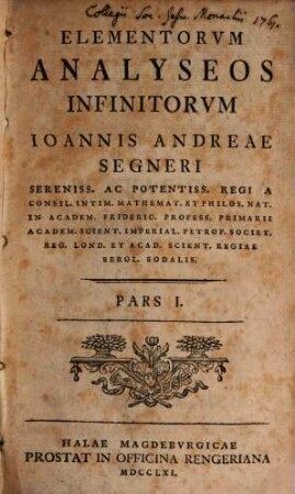 Ioh. Andreae Segneri Cvrsvs Mathematici : Partes ..., 3. [Elementorum Analyseos Infinitorum] Elementorum Analyseos Infinitorvm ; 1
