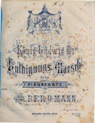 Königs Ludwig II. Huldigungsmarsch : für d. Pianoforte ; op. 16