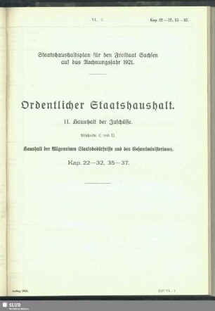 II. Haushalt der Zuschüsse. Abschnitte C und D. Haushalt der Allgemeinen Staatsbedürfnisse und des Gesamtministeriums. Kap. 22-32, 35-37
